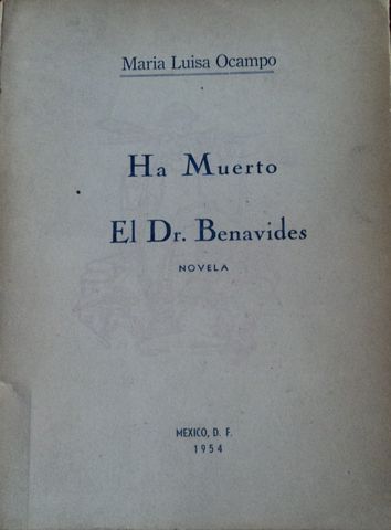 HA MUERTO EL Dr. BANAVIDES, MARIA LUISA OCAMPO, EDITORIAL TEHUTLI, 1954