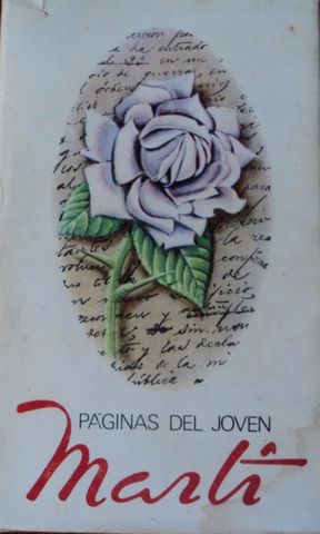 PAGINAS DEL JOVEN MARTI,  COMPILADOR: MERCEDES SANTOS MORAY,  EDITORIAL GENTE NUEVA,  1984