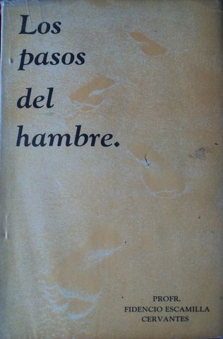 LOS PASOS DEL HAMBRE, PROFR. FIDENCIO ESCAMILLA CERVANTES,  1988