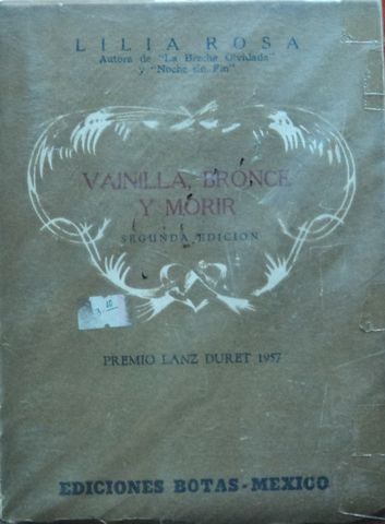 VAINILLA, BRONCE Y MORIR, LILIA ROSA, EDICIONES BOTAS, MEXICO, 1957
