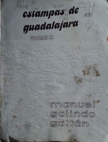 ESTAMPAS DE GUADALAJARA, VOLUMEN IX, MANUEL GALINDO GAITAN, EDICIONES PACIFICO, 2012, PAGS. 126
(regulares condiciones, completo)