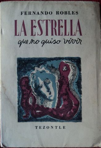 LA ESTRELLA QUE NO QUISO VIVIR, FERNANDO ROBLES, TEZONTLE, 1957