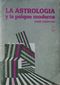 LA ASTROLOGIA Y LA PSIIQUE MODERNA, DANE RUDHYAR, EDITORIAL KIER S. A., 1988, ISBN: 950-17-0424-6