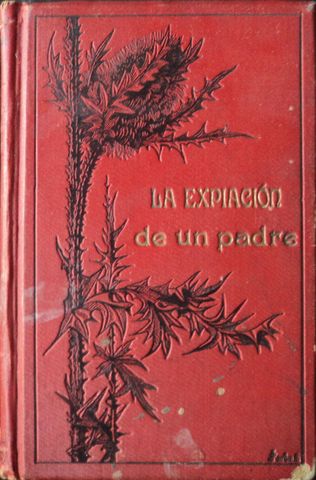LA EXPIACION DE UN PADRE, Diario de una esposa modelo, LIBRERIA Y TIPOGRAFIA CATOLICA, 1910