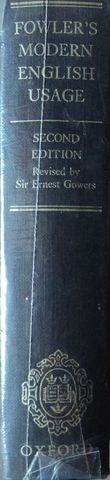FOWLER'S MODERN ENGLISH USAGE, SECOND EDITION, REVISED BY SIR ERNEST GOWERS, UNIVERSITY PRESS, OXFORD, 1980