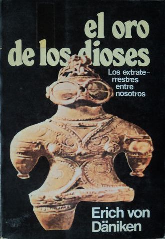 EL ORO DE LOS DIOSES, ERICH VON DANIKEN, EDICIONES MARTINEZ ROCA, S.A., 1974