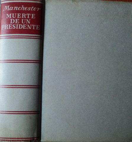 MUERTE DE UN PRESIDENTE, (KENNEDY), WILLIAM MANCHESTER, EDITORIAL NOGUER, S.A., 1967, (NO DISPONIBLE, VENDIDO)