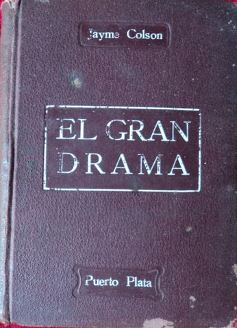 EL GRAN DRAMA, MAGNO PROCESO DE LA VIDA, JAYME COLSON,  PUERTO PLATA,  1922