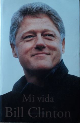 MI VIDA, MI VIDA, BILL CLINTON, PLAZA JANES, PRIMERA EDICION EN MEXICO, 2004