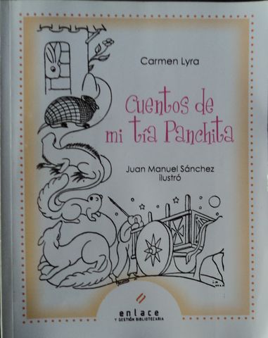 CUENTOS DE MI TIA PANCHITA, CARMEN LYRA, EDITORIAL COSTA RICA, 2012, ISBN-978-607-8206-13-1