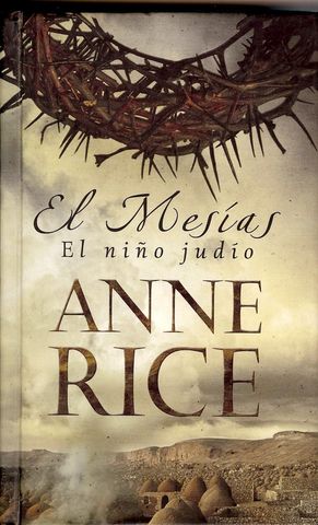 EL MESIAS: EL NIÑO JUDIO, ANNE RICE, EDICIONES B, S.A., 2006