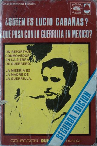 ¿QUIEN FUE LUCIO CABAÑAS?, ¿QUE PASA CON LA GUERRILLA EN MEXICO?, UN REPORTAJE CONNOVEDOR EN LA SIERRA DE GUERRERO, JOSE NATIVIDAD ROSALES, COLECCION DUDA SEMANAL, 1974, Pags. 157