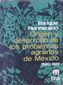 ORIGEN Y DESARROLLO DE LOS PROBLEMAS AGRARIOS DE MEXICO 1500-1821, ENRIQUE FLORESCANO, COLECCIÓN PROBLEMAS DE MEXICO, EDITORIAL ERA, 1976