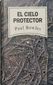 EL CIELO PROTECTOR, PAUL BOWLES, NARRATIVA ACTUAL, 1997, ISBN-84-473-0014-5.