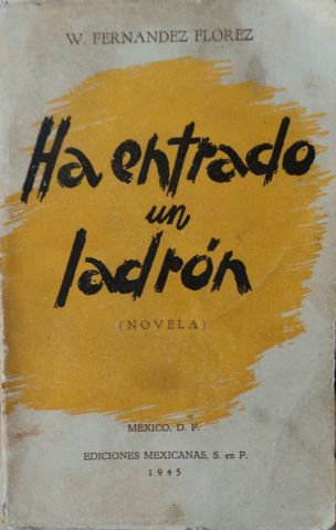 HA ENTRADO UN LADRON, WENCESLAO HERNANDEZ FLOREZ, EDICIONES MEXICANAS S. en P., 1945