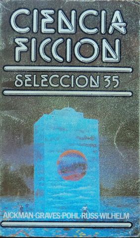 CIENCIA FICCION SELECCIÓN 35,  QUE LE SUCEDIÓ A LOS OOLMECAS? Y OTRAS 4  MAS, AICKMAN-GRAVES-POHL-RUSS-WILHELM, EDITORIAL BARUGUERA  S.A., 1978