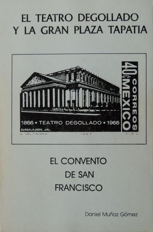 EL TEATRO DEGOLLADO Y LA GRAN PLAZA TAPATIA, EL CONVENTO DE SAN FRANCISCO, 1984, (VENDIDO, NO DISPONIBLE)