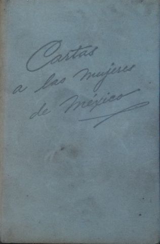 CARTAS A LAS MUJERES DE MEXICO, POR J. D. LEGORRETA, EDICIONES ANGARCA, 1953