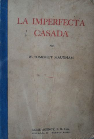 LA IMPERFECTA CASADA, W. SOMERSET MAUGHAM, ACME AGENCY, S.R. Lda., 1943