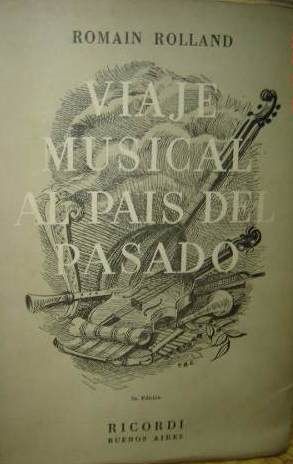 VIAJE MUSICAL AL PAIS DEL PASADO, ROMAIN ROLLAND, RICORDI AMERICANA S. A., 1955