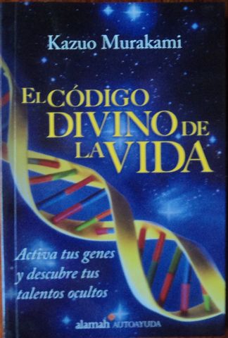 EL CODIGO DIVINO DE LA VIDA, Activa tus genes 7 descubre tus talentos ocultos, KAZUO MURAKAMI, alamah AUTOAYUDA, 2007