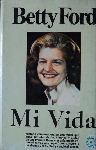 BETTY FORD, MI VIDA, BETTY FORD/CHRIS CHASE, LASSER PRESS MEXICANA, S.A., 1980, ISBN-968-7063-90-4