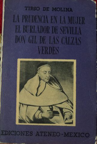 LA PRUDENCIA EN LA MUJER, EL BURLADOR DE SEVILLA, DON GIL DE LAS CALZAS VERDES,   TIRSO DE MOLINA, EDICIONES ATENEO-MEXICO, 1965