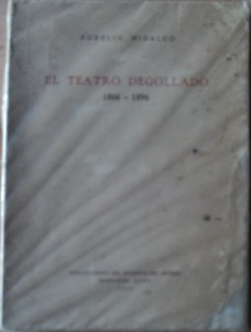 EL TEATRO DEGOLLADO, 1866-1896, AURELIO HIDALGO, PUBLICACIONES DEL GOBIERNO DEL ESTADO, JALISCO, 1966