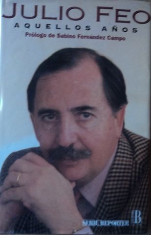 AQUELLOS AÑOS, JULIO FEO, SERIE REPORTER, EDICIONES, B, S.A., 1993