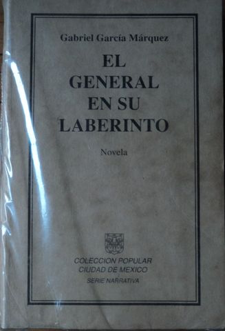 EL GENERAL EN SU LABERINTO, GABRIEL GARCIA MARQUEZ, EDIT. COLECCIÓN POPULAR CIUDAD DE MEXICO,  
1990