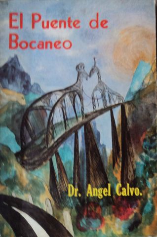 EL PUENTE DEL BOCANEO, Dr. ANGEL CALVO, TALLERES LITOGRAFICOS DE AVELAR HERMANOS IMPRESORES, S.A., 1970