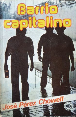 BARRIO CAPITALINO, JOSE PEREZ CHOWELL, EDITORIAL UNIVERSO MEXICO, 1981, ISBN-968-35-0060-9