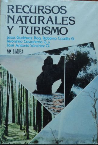 RECURSOS NATURALES Y TURISMO, JESUS GUTIERREZ ROO, EDITORIAL LIMUSA, MEXICO, 1986