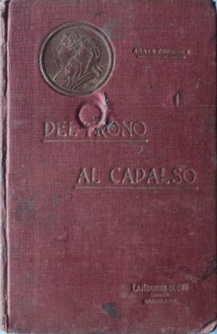 DEL TRONO AL CADALSO, MEMORIAS DEL ABATE EDGEWORT DE FERMONT, CONFESOR DE LUIS XVI, J. REGNAULT-WARIN, LA HORMIGA DE ORO, 1907