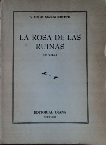 LA ROSA DE LAS RUINAS, VICTOR MARGUERITTE,  EDITORIAL DIANA