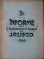 2o. INFORME DEL C. GOBERNADOR DEL ESTADO DE JALISCO. 1949, LIC. J. JESUS GONZALEZ GALLO, 