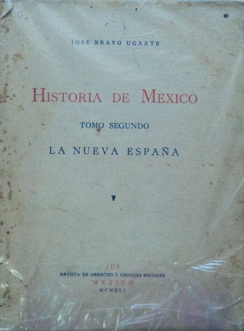HISTORIA DE MEXICO: LA NUEVA ESPAÑA, VOL. II, JOSE BRAVO UGARTE, JUS, 1941