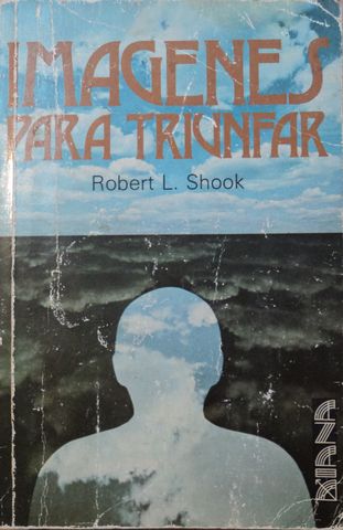 IMÁGENES PARA TRIUNFAR, ROBERT L. SHOOK, EDITORIAL DIANA, 1980,