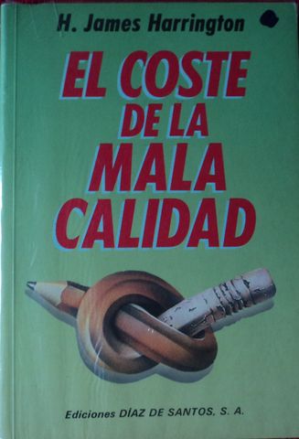 EL COSTE DE LA MALA CALIDAD,  H. JAMES  HARRINGTON,  EDICIONES DIAZ DE SANTOS, S.A.,  1990
