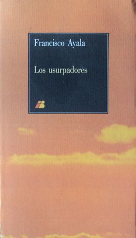 LOS USURPADORES, FRANCISCO AYALA, IBERIA, MADRID, A.S.E.L., S.A., 1986