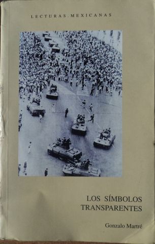 LOS SIMBOLOS TRANSPARENTES (TLATELOLCO 1968), GONZALO MARTRÉ, LECTURAS MEXICANAS, CONACULTA, 410 PAG., EDICION 2001