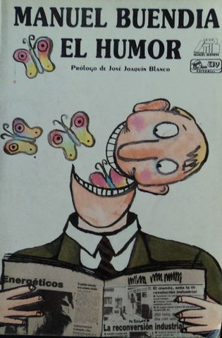 MANUEL BUEN DIA, EL HUMOR, MANUEL BUEN DIA, PROLOGO DE JOSE JOAQUIN BLANCO,  EDITORIAL UV, FUNDACION MANUEL  BUENDIA, 1986, ISBN-968-834-094-4