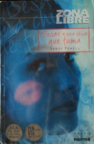 BESAR A UNA CHICA QUE FUMA, RANDY POWELL,GRUPO EDITORIAL NORMA, ZONA LIBRE, 2008  ISBN-958-04-7929-1
