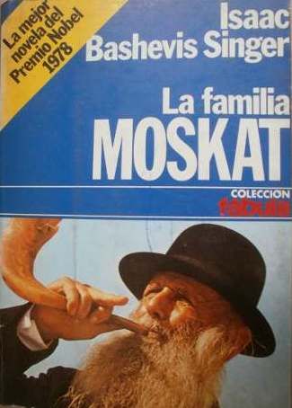 LA FAMILIA MOSKAT, ISAAC BASHEVIS SINGER, COLECCIÓN FABULA/18, EDITORIAL PLANETA, 1979