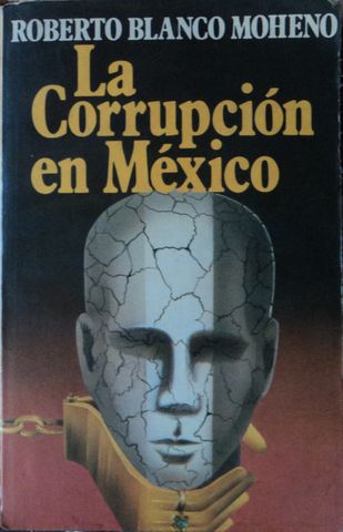 LA CORRUPCION EN MEXICO, ROBERTO BLANCO MOHENO, BRUGUERA, 1979