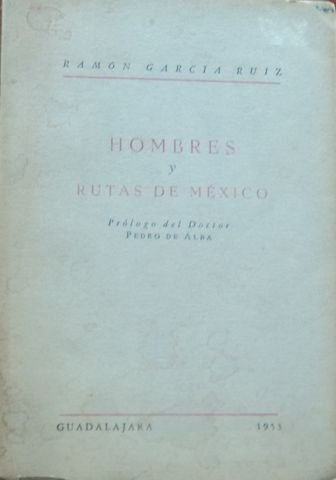 HOMBRES Y RUTAS DE MEXICO, PROF. RAMON GARCIA RUIZ, GOBIERNO DEL ESTADO DE JALISCO, 1953