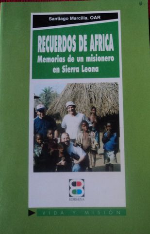 RECUERDOS DE AFRICA, MEMORIAS DE UN MISIONERO EN S. LEONA, SANTIAGO MARCILLA, OAR, EDIBESA, 1999, (Vendido)