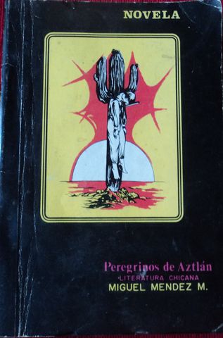 PEREGRINOS DE AZTLAN (LITERATURA CHICANA), MIGUEL MENDEZ M., EDITORIAL PEREGRINOS, 1974