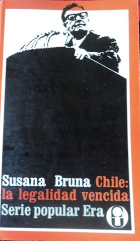 CHILE: LA LEGALIDAD VENCIDA,  SUSANA BRUNA,  SERIE POPULAR ERA: No.- 43,  1976