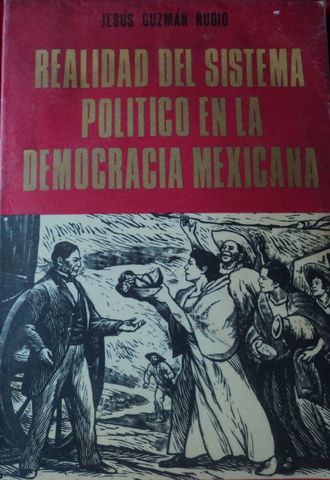 REALIDAD DEL SISTEMA POLITICO EN LA DEMOCRACIA MEXICANA,  JESUS GUZMAN RUBIO, EDICIONES 